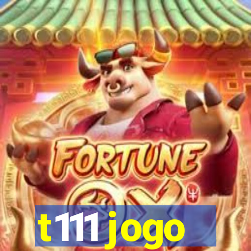 t111 jogo